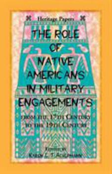 Heritage Papers: The Role of Native Americans in Military Engagements From the 17th Century to the 19th Century (Heritage Papers)
