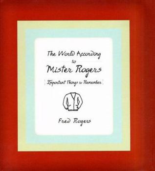 Hardcover The World According to Mister Rogers: Important Things to Remember Book