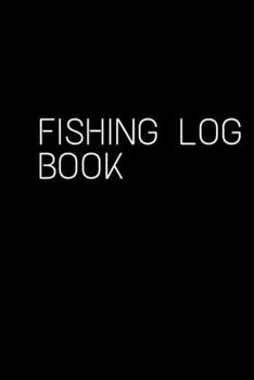 Paperback Fishing Log Book: Fishing Log Book journal 2020 Book
