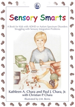Paperback Sensory Smarts: A Book for Kids with ADHD or Autism Spectrum Disorders Struggling with Sensory Integration Problems Book