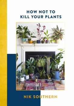 Hardcover How Not to Kill Your Plants Book