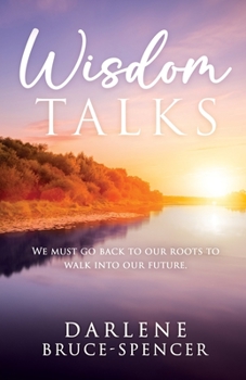 Paperback Wisdom Talks: We Must go Back to Our Roots to Walk Into Our Future Book