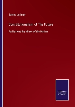 Paperback Constitutionalism of The Future: Parliament the Mirror of the Nation Book