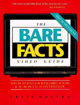 Paperback The Bare Facts Video Guide 1997 Supplement: Where to Find Your Favorite Actors and Actresses Nude... Book