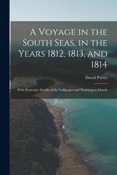 Paperback A Voyage in the South Seas, in the Years 1812, 1813, and 1814: With Particular Details of the Gallipagos and Washington Islands Book