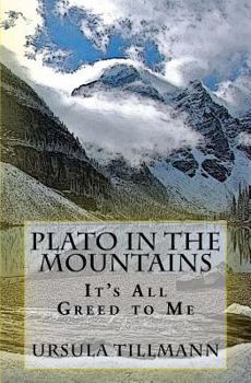 Paperback Plato in the Mountains: It's all Greed to Me Book