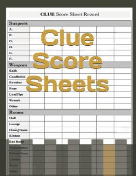 Paperback Clue Score Sheets: Clue Score Sheet Record Clue Scoresheet Clue Game Sheets Clue Classic Score Sheet Book Clue Scoring Game Record Clue S Book