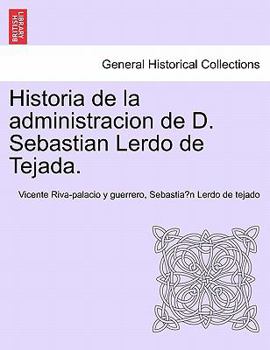 Paperback Historia de La Administracion de D. Sebastian Lerdo de Tejada. Book