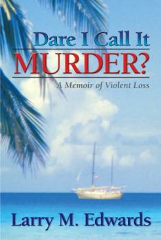 Hardcover Dare I Call It Murder?: A Memoir of Violent Loss Book