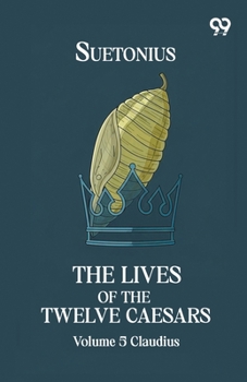 Paperback The Lives Of The Twelve Caesars: Volume 5 Claudius Book