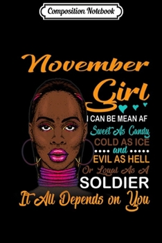 Composition Notebook: Womens November Girl I can be mean AF Funny Bithday gift for Women Premium  Journal/Notebook Blank Lined Ruled 6x9 100 Pages