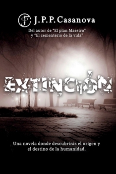 Paperback Extinción: Una novela utópica donde descubrirás el origen y el destino de la humanidad. [Spanish] Book