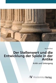 Paperback Der Stellenwert und die Entwicklung der Spiele in der Antike [German] Book