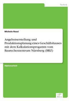 Paperback Angebotserstellung und Produktionsplanung eines Geschäftshauses mit dem Kalkulationsprogamm vom Baurechenzentrum Nürnberg (BRZ) [German] Book