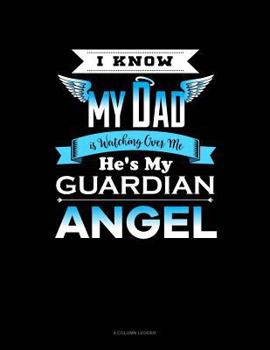 Paperback I Know My Dad Is Watching Over Me He's My Guardian Angel: 4 Column Ledger Book