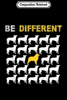 Composition Notebook: Australian Shepherd Dog K-9 Owners Gift Be Different  Journal/Notebook Blank Lined Ruled 6x9 100 Pages