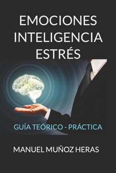 Paperback Emociones, Inteligencia, Estrés: Guía Teórico-Práctica [Spanish] Book