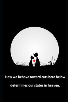 How we behave toward cats here below determines our status in heaven.: Blank Lined Journal Notebook, 125 Pages, Soft Matte Cover, 6 x 9 In