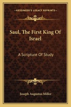 Saul, the First King of Israel, a Scripture Study