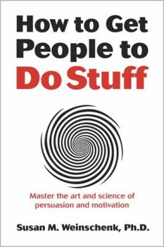 Paperback How to Get People to Do Stuff: Master the Art and Science of Persuasion and Motivation Book