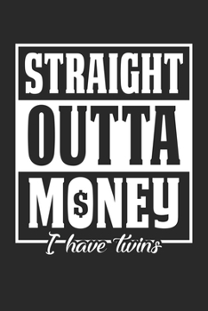 Straight Outta Money I Have Twins: Vater der Zwillinge Eltern Eltern Vater  Notizbuch liniert DIN A5 - 120 Seiten für Notizen, Zeichnungen, Formeln | Organizer Schreibheft Planer Tagebuch