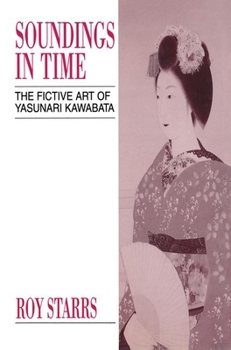 Hardcover Soundings in Time: The Fictive Art of Yasunari Kawabata Book