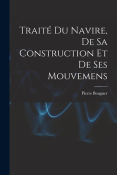 Paperback Traité Du Navire, De Sa Construction Et De Ses Mouvemens [French] Book