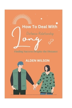 Paperback How To Deal With Long-Distance Relationships: Finding Success Despite the Distance Book