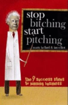 Paperback Stop Bitching Start Pitching: The 9 Success Steps to Winning Business Book