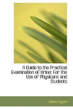 A Guide to the Practical Examination of Urine : For the Use of Physicans and Students