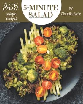 Paperback 365 Unique 5-Minute Salad Recipes: A 5-Minute Salad Cookbook that Novice can Cook Book