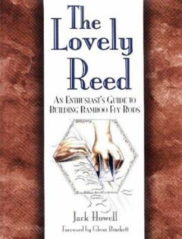 Hardcover Lovely Reed: An Enthusiast's Guide to Building Bamboo Fly Rods Book