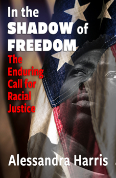 Paperback In the Shadow of Freedom: The Enduring Call for Racial Justice Book