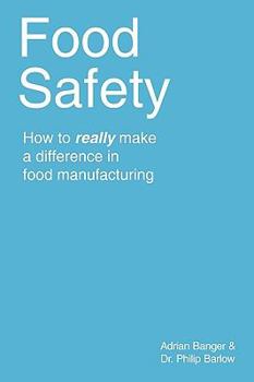 Paperback Food Safety: How to Really Make a Difference in Food Manufacturing Book