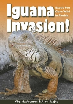 Library Binding Iguana Invasion!: Exotic Pets Gone Wild in Florida Book