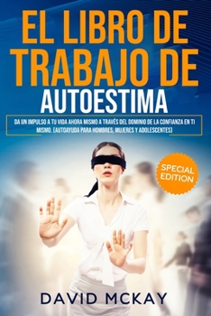 Paperback El Libro de Trabajo de Autoestima: DA UN IMPULSO A TU VIDA AHORA MISMO A TRAV?S DEL DOMINIO DE LA CONFIANZA EN TI MISMO. (AUTOAYUDA PARA HOMBRE S, MUJ [Spanish] Book