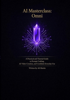Paperback AI Masterclass: Omni: A Practical Guide to Prompt Crafting, AI Video Creation, and Confident Everyday Use Book