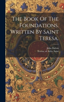 Hardcover The Book Of The Foundations. Written By Saint Teresa. Book
