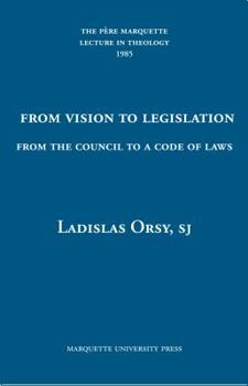 Hardcover From Vision to Legislation: From the Council to a Code of Laws (Pere Marquette Theology Lecture) Book