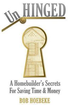 Paperback UnHinged: A Homebuilder's Secrets for Saving Time and Money Book