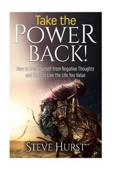 Paperback Take the Power Back!: How to Free Yourself from Negative Thoughts and Start to Live the Life You Value Book