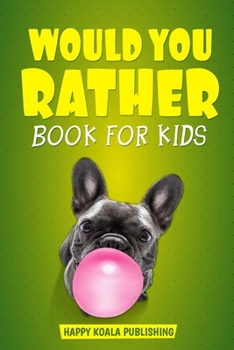 Paperback Would You Rather Book For Kids: The book of crazy scenarios and mind-blowing situations the whole family will love Book