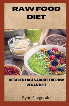 Paperback Raw Food Diet: Detailed Facts about the Raw Vegan Diet Book