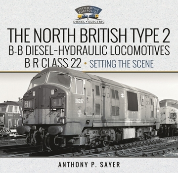 Hardcover North British Type 2 B-B Diesel-Hydraulic Locomotives, Br Class 22 - Volume 1 - Setting the Scene Book