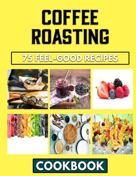 Paperback Coffee roasting: The Incredible Delicious Taste Of Properly Cooked Beans Book