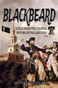 Paperback Blackbeard: A Page from the Colonial History of Philadelphia Book