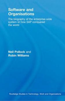 Hardcover Software and Organisations: The Biography of the Enterprise-Wide System or How SAP Conquered the World Book