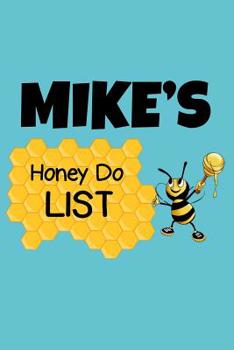 Mike's Honey Do List: Personalized Honey-Do Notebook for Men Named Mike - Cute Lined Note Book Pad - Novelty Notepad with Lines - Bee & Honey To Do List Journal for Men, Husband, Boyfriend, Newlywed o