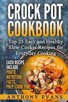 Paperback Crock Pot Cookbook Top 25 Easy and Healthy Slow Cooker Recipes for Everyday Co Book