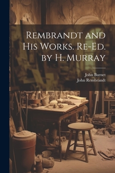 Paperback Rembrandt and His Works. Re-Ed. by H. Murray Book